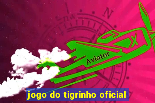 jogo do tigrinho oficial